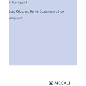 Haggard, H Rider Long Odds; and Hunter Quatermain's Story: in large print Haggard, H Rider Long Odds; and Hunter Quatermain's Story: in large print