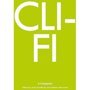 Cli-Fi: A Companion: 2 (Genre Fiction and Film Companions) Cli-Fi: A Companion: 2 (Genre Fiction and Film Companions)