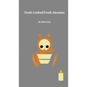 Lisio, Mr. John James Truth Crafted Truth Absolute: Pontius Pilate Question to Jesus What is Truth? John18:38 (Take Every Thought Captive Series) Lisio, Mr. John James Truth Crafted Truth Absolute: Pontius Pilate Question to Jesus What is Truth? John18:38 (Take Every Thought Captive Series)