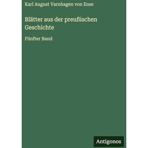 Varnhagen von Ense, Karl August Blätter aus der preußischen Geschichte: Fünfter Band Varnhagen von Ense, Karl August Blätter aus der preußischen Geschichte: Fünfter Band