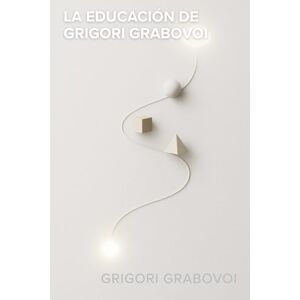 Andere de Patarroyo, Marcela La educación de Grigori Grabovoi Andere de Patarroyo, Marcela La educación de Grigori Grabovoi
