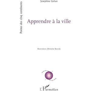 Gehan, Joséphine Apprendre à la ville (Poètes Des Cinq Continents) Gehan, Joséphine Apprendre à la ville (Poètes Des Cinq Continents)
