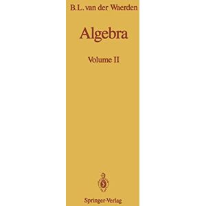 Waerden, B.L. van der Algebra: Volume II: 2 Waerden, B.L. van der Algebra: Volume II: 2