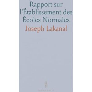 Joseph, Lakanal Rapport sur l'Établissement des Écoles Normales Joseph, Lakanal Rapport sur l'Établissement des Écoles Normales