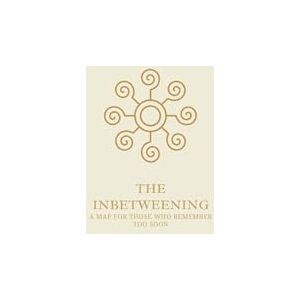 James, Josh The Inbetweening: A Map for Those Who Remember Too Soon James, Josh The Inbetweening: A Map for Those Who Remember Too Soon