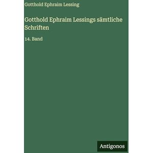 Lessing, Gotthold Ephraim Gotthold Ephraim Lessings sämtliche Schriften: 14. Band Lessing, Gotthold Ephraim Gotthold Ephraim Lessings sämtliche Schriften: 14. Band