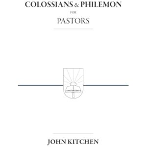 Kitchen, John A. Colossians and Philemon for Pastors Kitchen, John A. Colossians and Philemon for Pastors