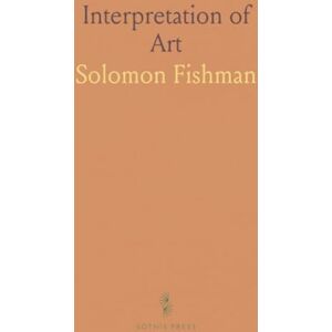 Solomon, Fishman Interpretation of Art: Essays on the Art Criticism of John Ruskin, Walter Pater, Clive Bell, Roger Fry and Herbert Read Solomon, Fishman Interpretation of Art: Essays on the Art Criticism of John Ruskin, Walter Pater, Clive Bell, Roger Fry and Herbert Read
