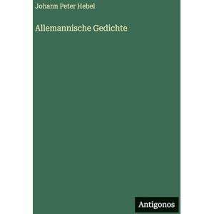 Hebel, Johann Peter Allemannische Gedichte Hebel, Johann Peter Allemannische Gedichte