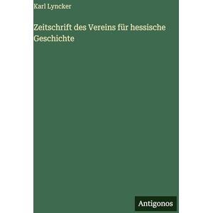 Lyncker, Karl Zeitschrift des Vereins für hessische Geschichte Lyncker, Karl Zeitschrift des Vereins für hessische Geschichte