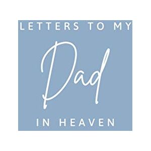Reynolds, Lillian Letters to my Dad in Heaven Grief Letter Book Grieving Gift for Children that have lost their Father Blank Lined Memories Book for Late Dad ... 120 Blank Lined Pages, Size 6x9 Inches Reynolds, Lillian Letters to my Dad in Heaven Grief Letter Book Grieving Gift for Children that have lost their Father Blank Lined Memories Book for Late Dad ... 120 Blank Lined Pages, Size 6x9 Inches