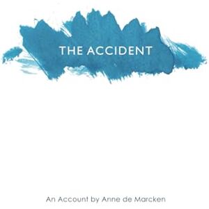 de Marcken, Anne The Accident: An Account de Marcken, Anne The Accident: An Account