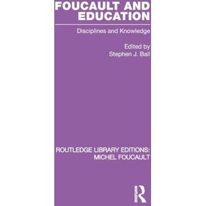 Foucault and Education: Disciplines and Knowledge: 1 (Routledge Library Editions: Michel Foucault) Foucault and Education: Disciplines and Knowledge: 1 (Routledge Library Editions: Michel Foucault)