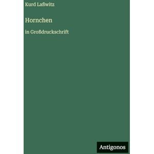 Laßwitz, Kurd Hornchen: in Großdruckschrift Laßwitz, Kurd Hornchen: in Großdruckschrift