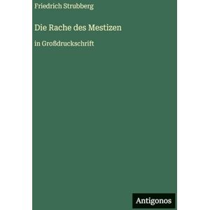 Strubberg, Friedrich Die Rache des Mestizen: in Großdruckschrift Strubberg, Friedrich Die Rache des Mestizen: in Großdruckschrift