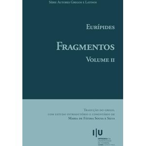 Silva Eurípides. Fragmentos. Volume II (Autores Gregos e Latinos) Silva Eurípides. Fragmentos. Volume II (Autores Gregos e Latinos)
