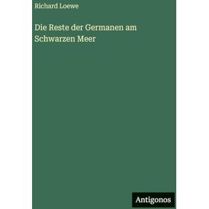 Loewe Die Reste der Germanen am Schwarzen Meer Loewe Die Reste der Germanen am Schwarzen Meer