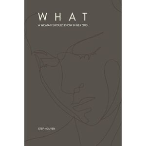 Nguyen, Stef What A Woman Should Know In Her 20s: Short Poems for Women in Their 20s: Navigating Love, Life, Career & Self-Discovery, Thriving in Your 20s Nguyen, Stef What A Woman Should Know In Her 20s: Short Poems for Women in Their 20s: Navigating Love, Life, Career & Self-Discovery, Thriving in Your 20s