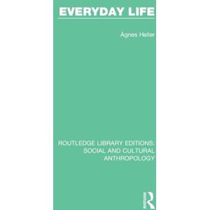 Heller, Ágnes Everyday Life (Routledge Library Editions: Social and Cultural Anthropology) Heller, Ágnes Everyday Life (Routledge Library Editions: Social and Cultural Anthropology)