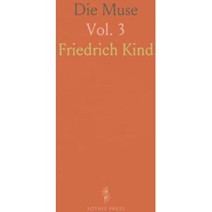 Friedrich, Kind Die Muse: Monatsschrift für Freunde der Poesie und der mit Ihr Verschwisterten Künste; Juli 1821; Erstes Heft Friedrich, Kind Die Muse: Monatsschrift für Freunde der Poesie und der mit Ihr Verschwisterten Künste; Juli 1821; Erstes Heft