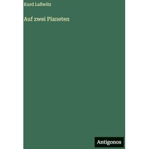 Laßwitz, Kurd Auf zwei Planeten Laßwitz, Kurd Auf zwei Planeten