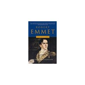 Geoghegan, Patrick M. Robert Emmet: A Life Geoghegan, Patrick M. Robert Emmet: A Life