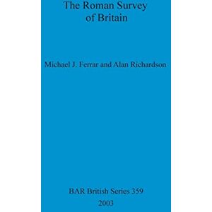 Richardson, Alan The Roman Survey of Britain: 359 (British Archaeological Reports British Series) Richardson, Alan The Roman Survey of Britain: 359 (British Archaeological Reports British Series)