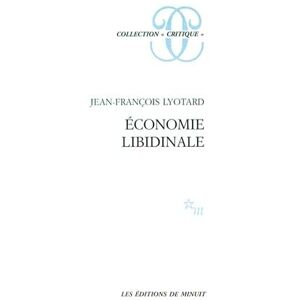 Lyotard, Jean-François Économie libidinale Lyotard, Jean-François Économie libidinale