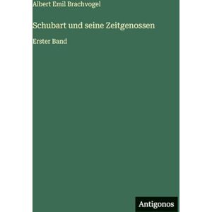 Brachvogel, Albert Emil Schubart und seine Zeitgenossen: Erster Band Brachvogel, Albert Emil Schubart und seine Zeitgenossen: Erster Band