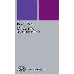 Flood, Gavin L'induismo: Temi, tradizioni, prospettive (Pbe Nuova serie) Flood, Gavin L'induismo: Temi, tradizioni, prospettive (Pbe Nuova serie)