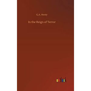 Henty, G a In the Reign of Terror Henty, G a In the Reign of Terror