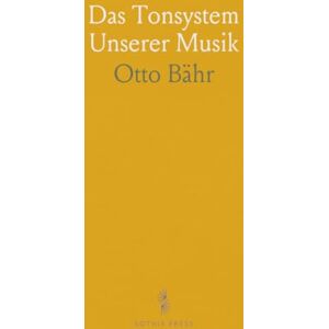 Otto, Bähr Das Tonsystem Unserer Musik: Nebst Einer Darstellung der Griechischen Tonarten und der Kirchentonarten des Mittelalters Otto, Bähr Das Tonsystem Unserer Musik: Nebst Einer Darstellung der Griechischen Tonarten und der Kirchentonarten des Mittelalters