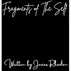 Rhoden, Javier Fragments of The Self Rhoden, Javier Fragments of The Self