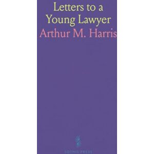 Arthur M., Harris Letters to a Young Lawyer Arthur M., Harris Letters to a Young Lawyer