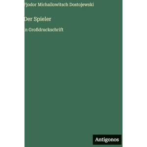 Dostojewski, Fjodor Michailowitsch Der Spieler: in Großdruckschrift Dostojewski, Fjodor Michailowitsch Der Spieler: in Großdruckschrift