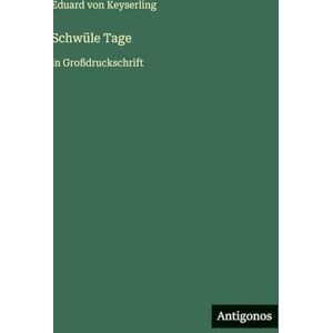 Keyserling, Eduard von Schwüle Tage: in Großdruckschrift Keyserling, Eduard von Schwüle Tage: in Großdruckschrift