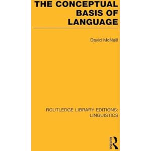 McNeill, David The Conceptual Basis of Language (RLE Linguistics A: General Linguistics) (Routledge Library Editions: Linguistics) McNeill, David The Conceptual Basis of Language (RLE Linguistics A: General Linguistics) (Routledge Library Editions: Linguistics)