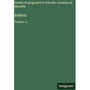 Société de Géographie Bulletin: Volume 11 Société de Géographie Bulletin: Volume 11