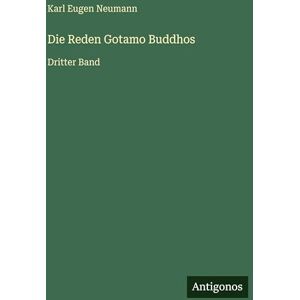 Neumann, Karl Eugen Die Reden Gotamo Buddhos: Dritter Band Neumann, Karl Eugen Die Reden Gotamo Buddhos: Dritter Band