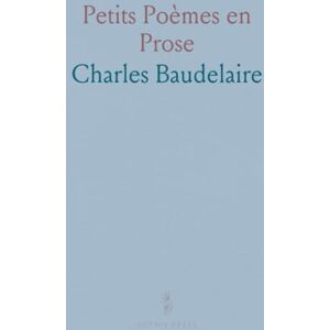 Charles, Baudelaire Petits Poèmes en Prose Charles, Baudelaire Petits Poèmes en Prose