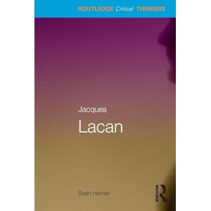 Homer, Sean Jacques Lacan (Routledge Critical Thinkers) Homer, Sean Jacques Lacan (Routledge Critical Thinkers)