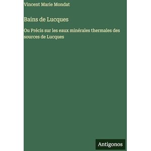 Vincent Bains de Lucques: Ou Précis sur les eaux minérales thermales des sources de Lucques Vincent Bains de Lucques: Ou Précis sur les eaux minérales thermales des sources de Lucques