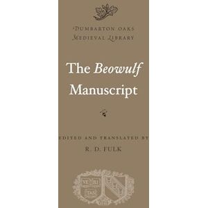 Fulk, R. D. The Beowulf Manuscript (Dumbarton Oaks Medieval Library: Old English) Fulk, R. D. The Beowulf Manuscript (Dumbarton Oaks Medieval Library: Old English)