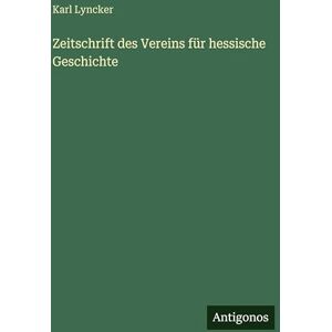 Lyncker, Karl Zeitschrift des Vereins für hessische Geschichte Lyncker, Karl Zeitschrift des Vereins für hessische Geschichte