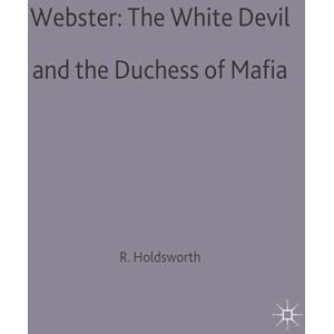 Webster: The White Devil and the Duchess of Malfi: 26 (Casebooks Series) Webster: The White Devil and the Duchess of Malfi: 26 (Casebooks Series)
