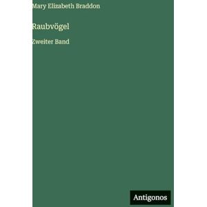 Braddon, Mary Elizabeth Raubvögel: Zweiter Band Braddon, Mary Elizabeth Raubvögel: Zweiter Band