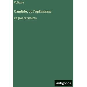 Voltaire Candide, ou l'optimisme: en gros caractères Voltaire Candide, ou l'optimisme: en gros caractères