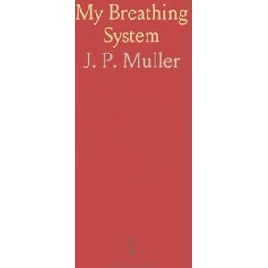 J. P., Muller My Breathing System J. P., Muller My Breathing System