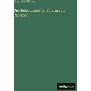 Balzac, Honoré de Die Geheimnisse der Fürstin von Cadignan Balzac, Honoré de Die Geheimnisse der Fürstin von Cadignan