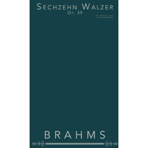 Brahms, Johannes Sechzehn Walzer, Op. 39: Für Klavier solo Brahms, Johannes Sechzehn Walzer, Op. 39: Für Klavier solo